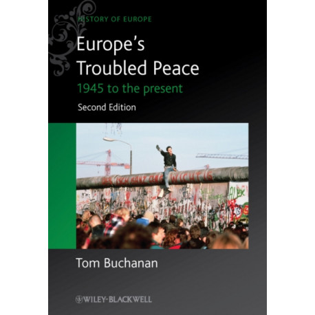 Europe's Troubled Peace: 1945 to the Present