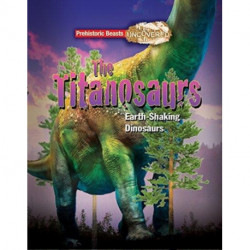 Titanosaurs: Earth-Shaking Dinosaurs