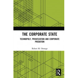 The Corporate State: Technopoly, Privatization and Corporate Predation