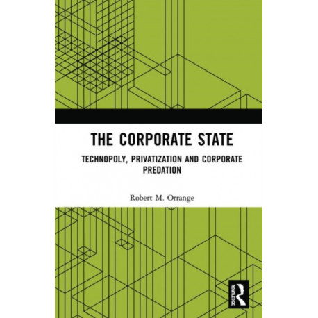 The Corporate State: Technopoly, Privatization and Corporate Predation