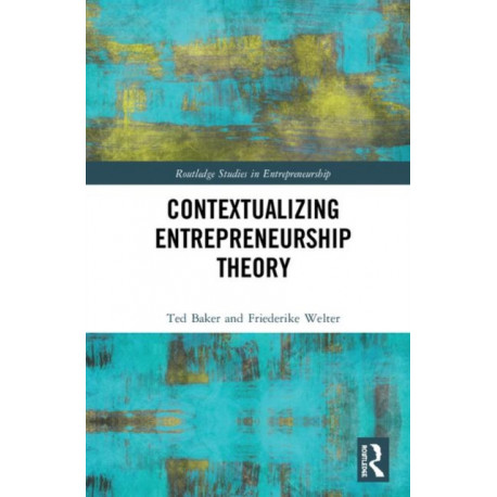 Contextualizing Entrepreneurship Theory