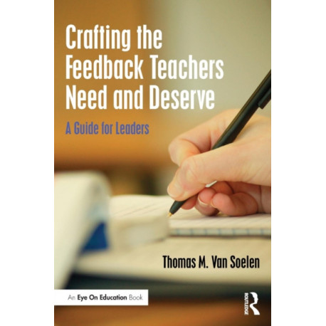 Crafting the Feedback Teachers Need and Deserve: A Guide for Leaders