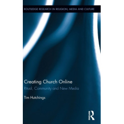 Creating Church Online: Ritual, Community and New Media