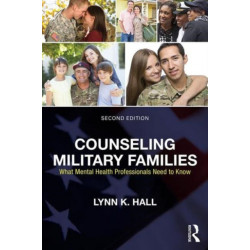 Counseling Military Families: What Mental Health Professionals Need to Know
