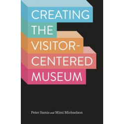 Creating the Visitor-Centered Museum