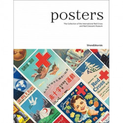 Posters: The Collection of the Musee International de la Croix-Rouge et Croissant-Rouge