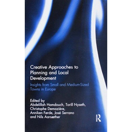 Creative Approaches to Planning and Local Development: Insights from Small and Medium-Sized Towns in Europe