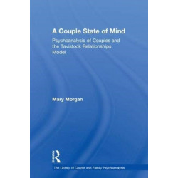A Couple State of Mind: Psychoanalysis of Couples and the Tavistock Relationships Model