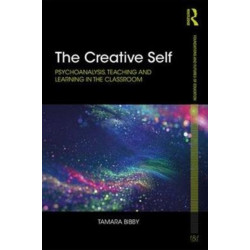 The Creative Self: Psychoanalysis, Teaching and Learning in the Classroom