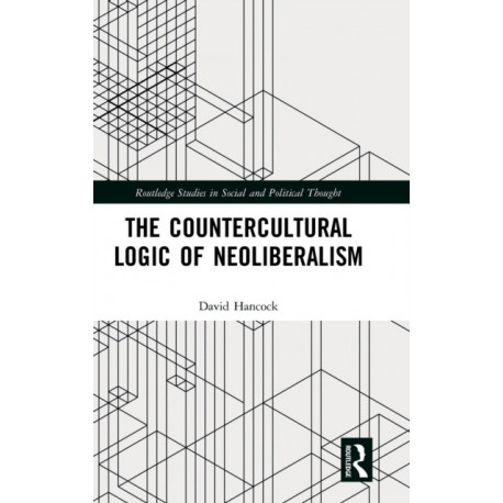 The Countercultural Logic of Neoliberalism