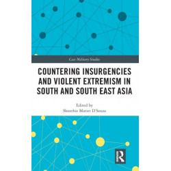 Countering Insurgencies and Violent Extremism in South and South East Asia