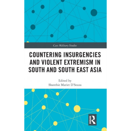 Countering Insurgencies and Violent Extremism in South and South East Asia