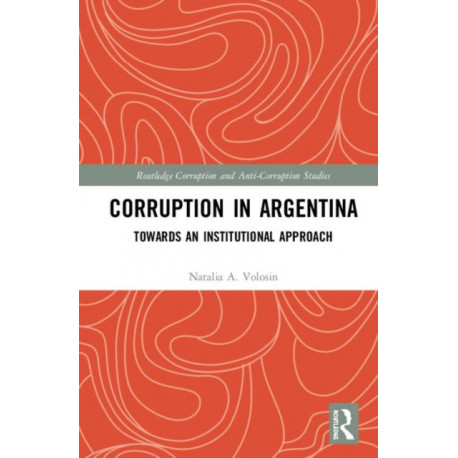 Corruption in Argentina: Towards an Institutional Approach