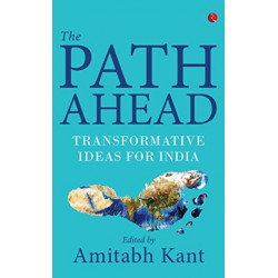 The Path Ahead: Transformative Ideas for India