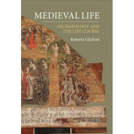 Medieval Life: Archaeology and the Life Course