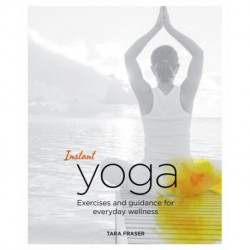 Instant Yoga: Exercises and Guidance for Everyday Wellness