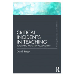 Critical Incidents in Teaching (Classic Edition): Developing professional judgement