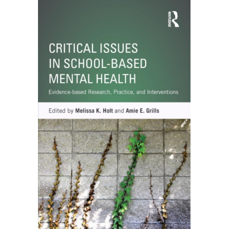 Critical Issues in School-based Mental Health: Evidence-based Research, Practice, and Interventions