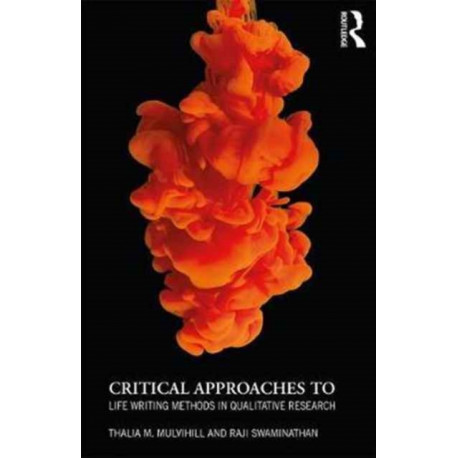 Critical Approaches to Life Writing Methods in Qualitative Research