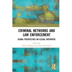 Criminal Networks and Law Enforcement: Global Perspectives On Illegal Enterprise
