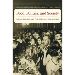 Food, Politics, and Society: Social Theory and the Modern Food System