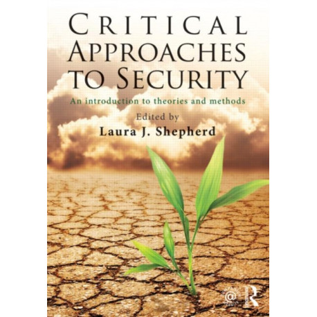 Critical Approaches to Security: An Introduction to Theories and Methods