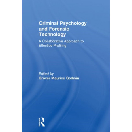 Criminal Psychology and Forensic Technology: A Collaborative Approach to Effective Profiling