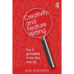 Creativity and Feature Writing: How to Get Hundreds of New Ideas Every Day