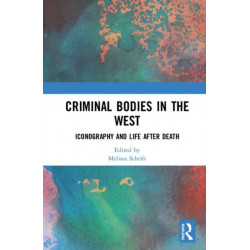 Criminal Bodies in the West: Iconography and Life after Death