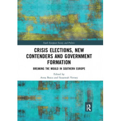 Crisis Elections, New Contenders and Government Formation: Breaking the Mould in Southern Europe