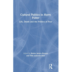 Cultural Politics in Harry Potter: Life, Death and the Politics of Fear
