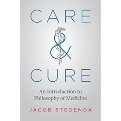 Care and Cure: An Introduction to Philosophy of Medicine