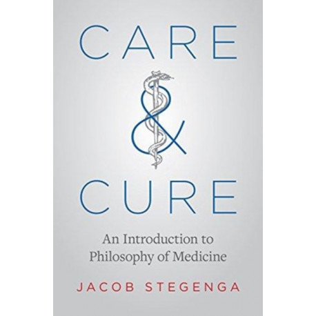 Care and Cure: An Introduction to Philosophy of Medicine