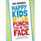 Happy Kids Don't Punch You in the Face: A Guide to Eliminating Aggressive Behavior in School