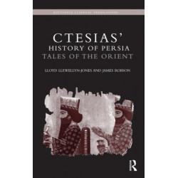 Ctesias' 'History of Persia': Tales of the Orient