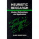 Heuristic Research: Design, Methodology, and Applications
