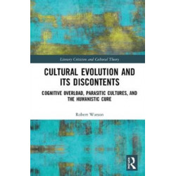 Cultural Evolution and its Discontents: Cognitive Overload, Parasitic Cultures, and the Humanistic Cure