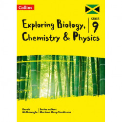 Exploring Biology, Chemistry and Physics: Grade 9 for Jamaica: Grade 9 for Jamaica