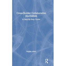 Cross-Border Collaborative Journalism: A Step-By-Step Guide