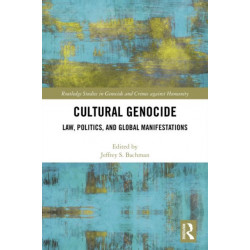 Cultural Genocide: Law, Politics, and Global Manifestations