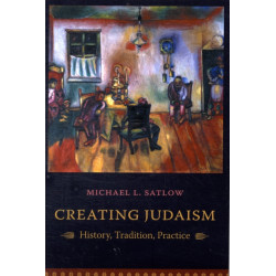 Creating Judaism: History, Tradition, Practice