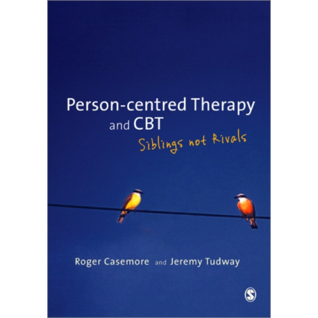 Person-centred Therapy and CBT: Siblings not Rivals