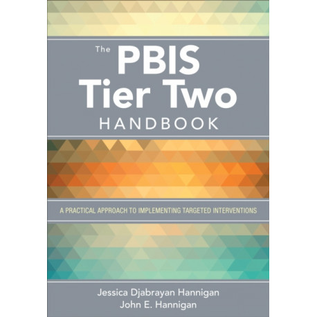 The PBIS Tier Two Handbook: A Practical Approach to Implementing Targeted Interventions