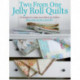 Two from One Jelly Roll Quilts: 18 Designs to Make Your Fabric Go Further