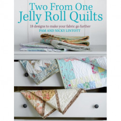 Two from One Jelly Roll Quilts: 18 Designs to Make Your Fabric Go Further