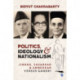 Politics, Ideology and Nationalism: Jinnah, Savarkar and Ambedkar versus Gandhi