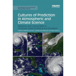 Cultures of Prediction in Atmospheric and Climate Science: Epistemic and Cultural Shifts in Computer-based Modelling and Simulation