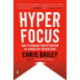 Hyperfocus: How to Manage Your Attention in a World of Distraction