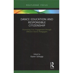 Dance Education and Responsible Citizenship: Promoting Civic Engagement through Effective Dance Pedagogies