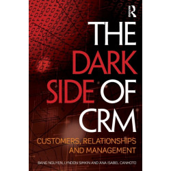 The Dark Side of CRM: Customers, Relationships and Management